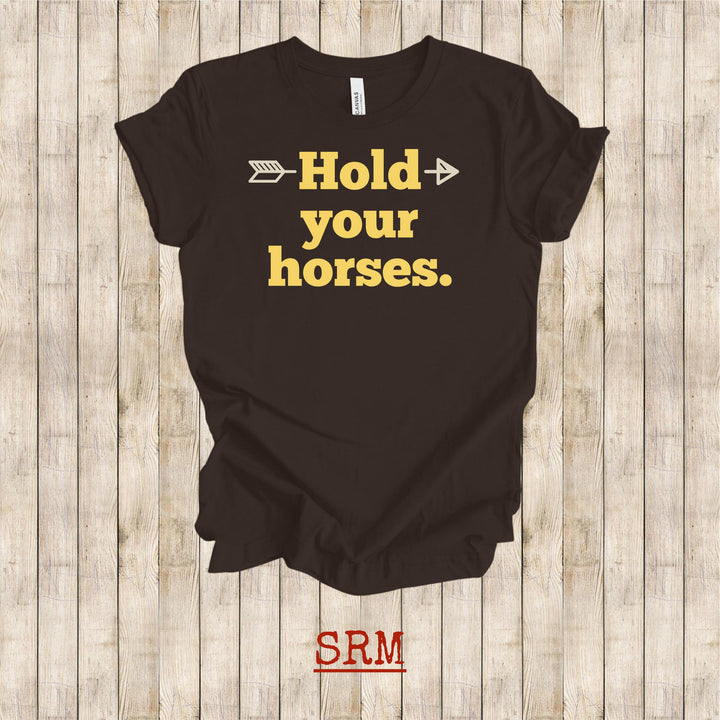 Hold Your Horses uni tee