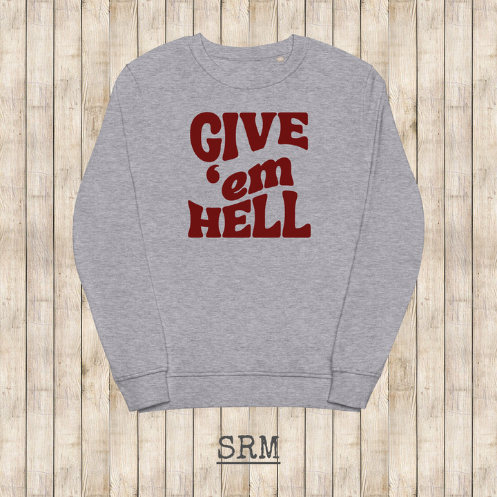 Give 'em Hell Sweatshirt Maroon