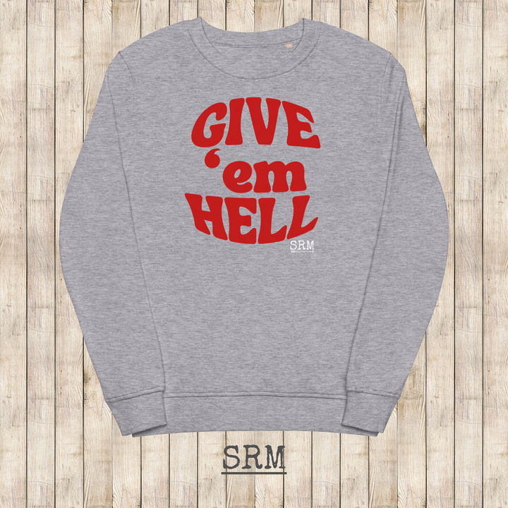 Give 'em Hell Sweatshirt Crimson